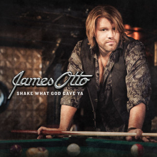 James Otto - Shake What God Gave Ya album cover