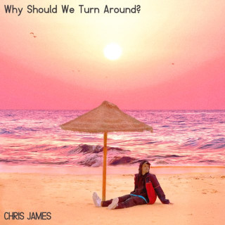 Chris James - Why Should We Turn Around? EP cover