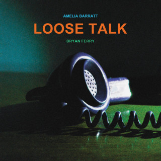 Bryan Ferry & Amelia Barratt - Loose Talk album cover
