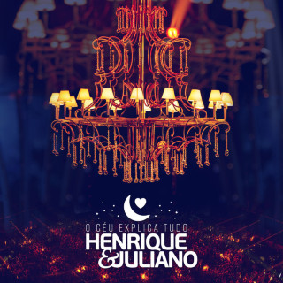 Henrique & Juliano - O Céu Explica Tudo live album cover