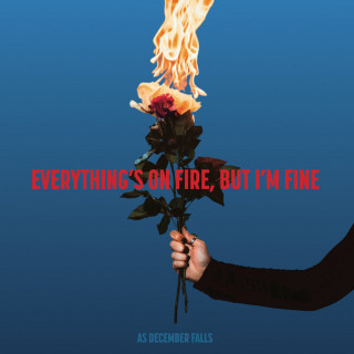 As December Falls - Everything's On Fire But I'm Fine album cover