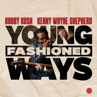 Bobby Rush & Kenny Wayne Shepherd - Young Fashioned Ways album cover