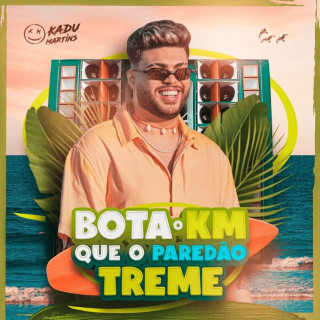 Kadu Martins - Bota O KM Que O Paredão Treme EP cover