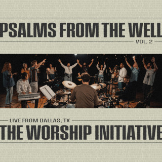 The Worship Initiative & Writers Well - Psalms From The Well, Vol. 2 live album cover