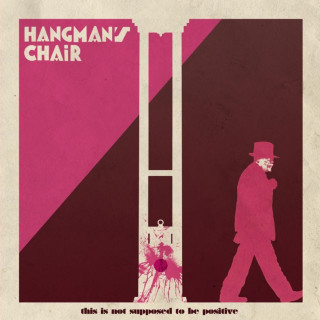 Hangman's Chair - This Is Not Supposed To Be Positive album cover