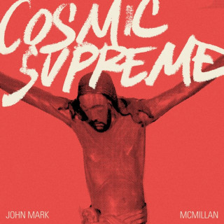 John Mark McMillan - Cosmic Supreme album cover