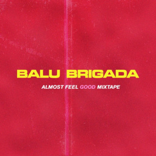 Balu Brigada - Almost Feel Good Mixtape mixtape cover