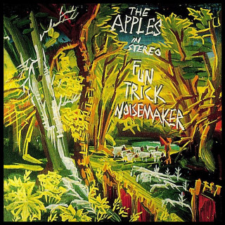 The Apples In Stereo - Fun Trick Noisemaker album cover