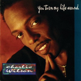 Charlie Wilson - You Turn My Life Around album cover