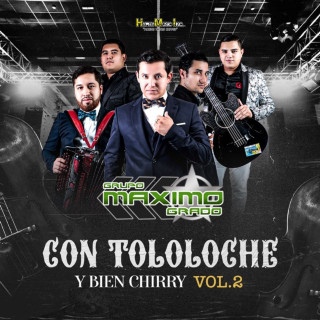 Grupo Maximo Grado - Con Tololoche Y Bien Chirry, Vol. 2 album cover