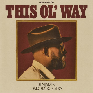 Benjamin Dakota Rogers - This Ol' Way album cover