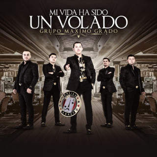 Grupo Maximo Grado - Mi Vida Ha Sido Un Volado album cover