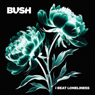 Bush - I Beat Loneliness album cover