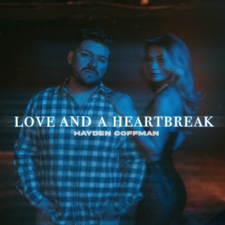 Hayden Coffman - Love And A Heartbreak album cover