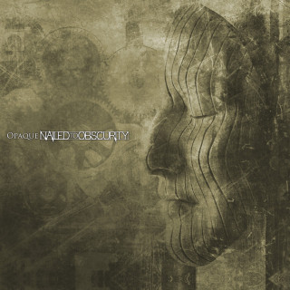 Nailed To Obscurity - Opaque album cover