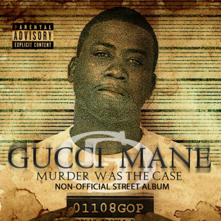 Gucci Mane - Murder Was The Case album cover