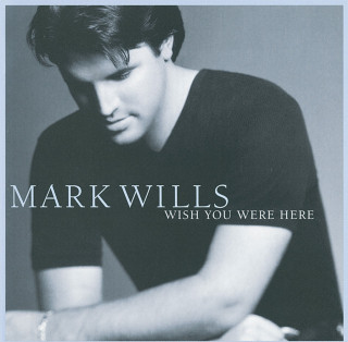 Mark Wills - Wish You Were Here album cover