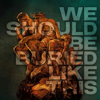 Bloodred Hourglass - We Should Be Buried Like This album cover
