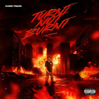 Chris Travis - Turnt Not Burnt mixtape cover