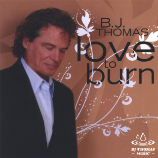 B.J. Thomas - Love To Burn compilation cover