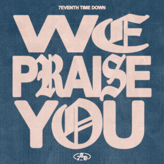 7eventh Time Down - We Praise You album cover
