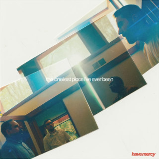 Have Mercy - the loneliest place i've ever been album cover
