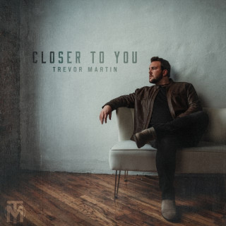 Trevor Martin - Closer To You EP cover