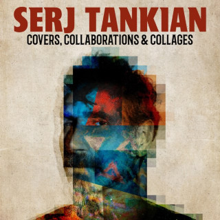 Serj Tankian - Covers, Collaborations & Collages compilation cover