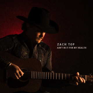 Zach Top - Ain't In It For My Health album cover