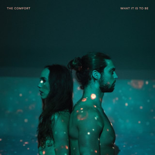 The Comfort - What It Is To Be album cover