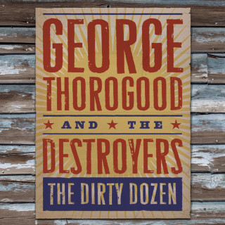 George Thorogood And The Destroyers - The Dirty Dozen album cover