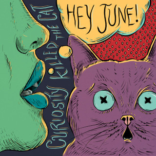 HEY JUNE! - Curiosity Killed The Cat album cover