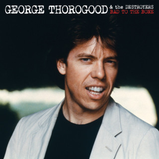 George Thorogood And The Destroyers - Bad To The Bone album cover