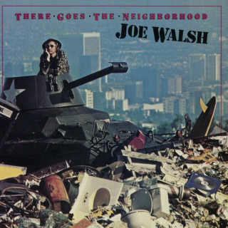 Joe Walsh - There Goes The Neighborhood album cover