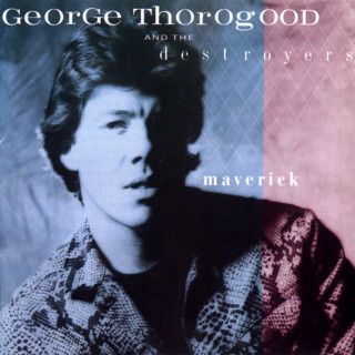 George Thorogood And The Destroyers - Maverick album cover