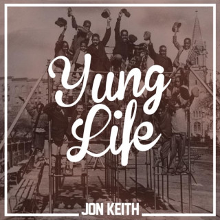 Jon Keith - Yung Life album cover