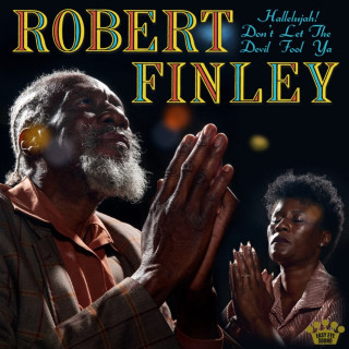 Robert Finley - Hallelujah! Don't Let The Devil Fool Ya album cover