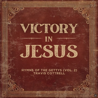 Travis Cottrell & Brooke Voland - Victory In Jesus: Hymns Of The Gettys (Vol. 2) EP cover