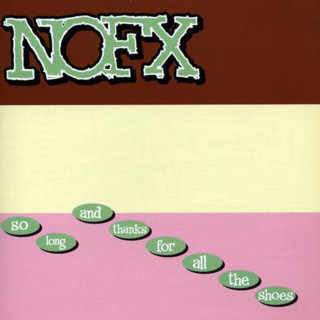 NOFX - So Long And Thanks For All The Shoes album cover