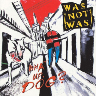 Was (Not Was) - What Up, Dog? album cover