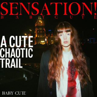 Baby Cute - SENSATION! A Cute Chaotic Trail album cover