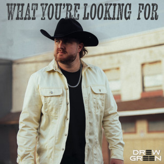 Drew Green - What You're Looking For album cover