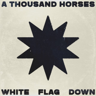 A Thousand Horses - White Flag Down album cover