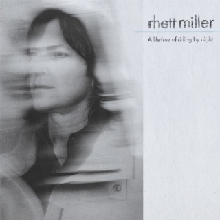 Rhett Miller - A Lifetime Of Riding By Night album cover