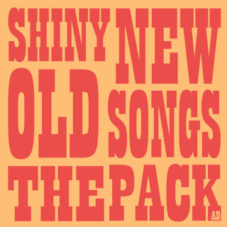 The Pack A.D. - Shiny New Old Songs album cover