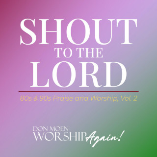 Don Moen Worship Again! - Shout To The Lord: 80s & 90s Praise and Worship, Vol. 2 album cover
