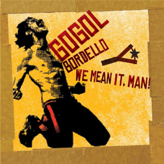 Gogol Bordello - We Mean It, Man! album cover