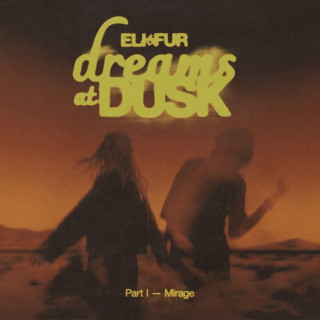 Eli & Fur - Dreams At Dusk Part I - Mirage EP cover