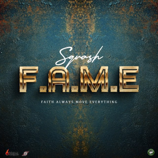 Squash - F.A.M.E (Faith Always Move Everything) album cover