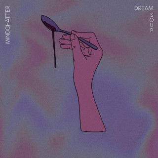 Mindchatter - Dream Soup album cover